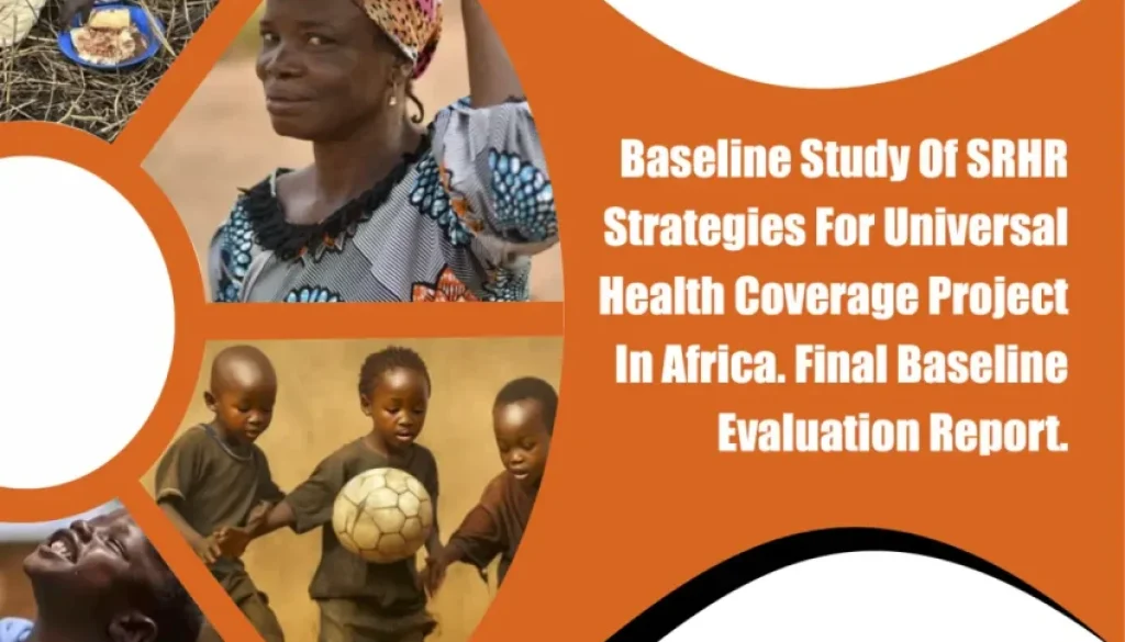 Baseline Study Of SRHR Strategies For Universal Health Coverage Project In Africa. Final Baseline Evaluation Report