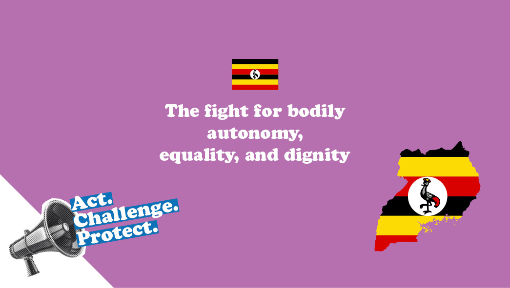 SRHR in Uganda. The fight for bodily autonomy, equality, and dignity.
